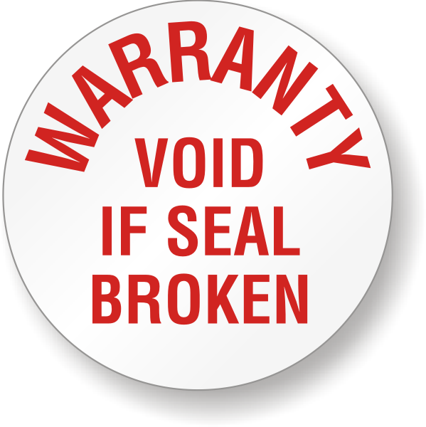 warranty void if seal is broken